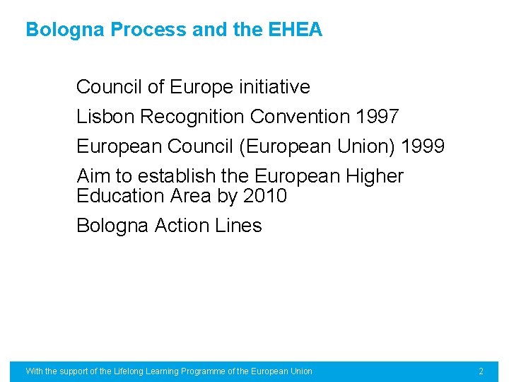 Bologna Process and the EHEA Council of Europe initiative Lisbon Recognition Convention 1997 European