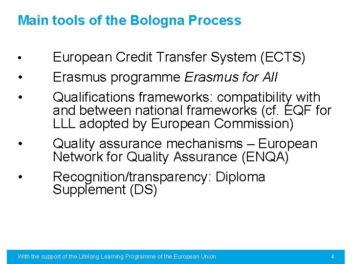 Main tools of the Bologna Process • • • European Credit Transfer System (ECTS)