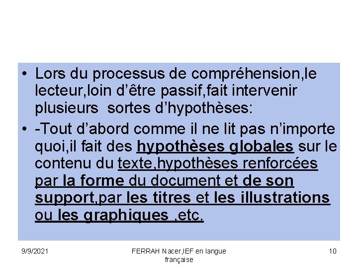  • Lors du processus de compréhension, le lecteur, loin d’être passif, fait intervenir