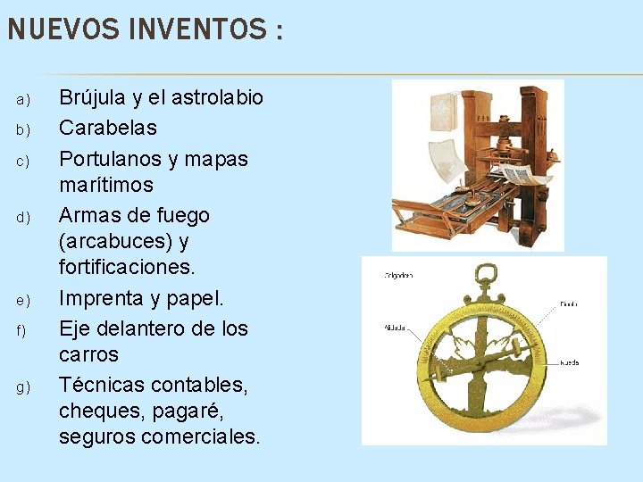NUEVOS INVENTOS : a) b) c) d) e) f) g) Brújula y el astrolabio