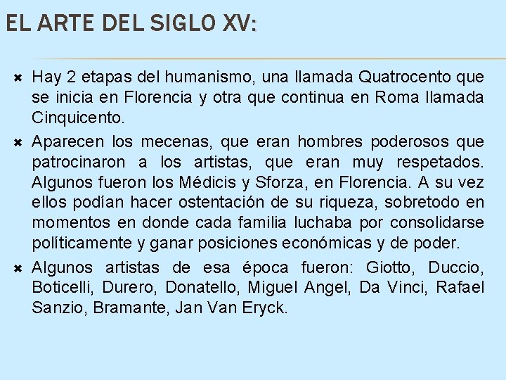 EL ARTE DEL SIGLO XV: Hay 2 etapas del humanismo, una llamada Quatrocento que