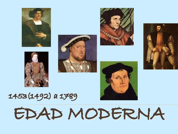 1453(1492) a 1789 EDAD MODERNA 