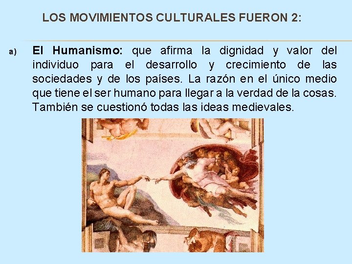 LOS MOVIMIENTOS CULTURALES FUERON 2: a) El Humanismo: que afirma la dignidad y valor