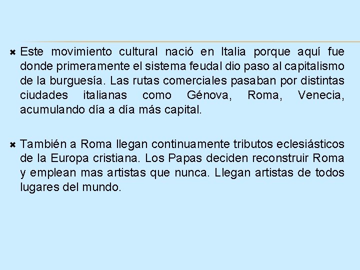  Este movimiento cultural nació en Italia porque aquí fue donde primeramente el sistema