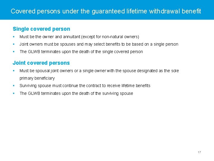 Covered persons under the guaranteed lifetime withdrawal benefit Single covered person § Must be