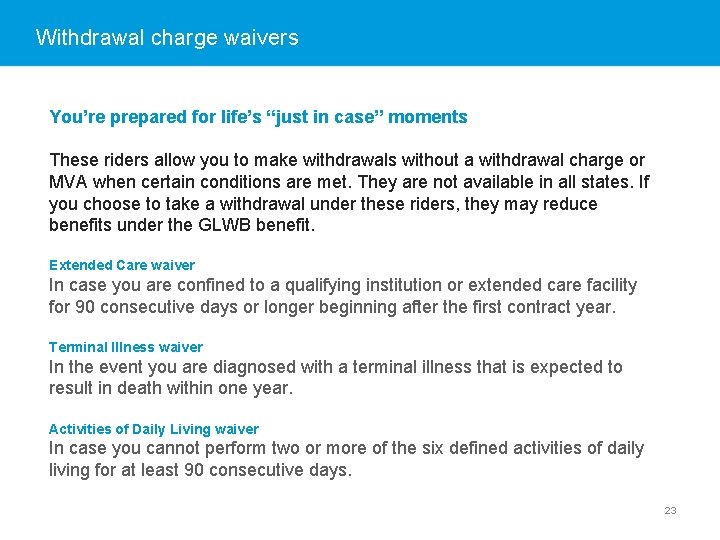 Withdrawal charge waivers You’re prepared for life’s “just in case” moments These riders allow