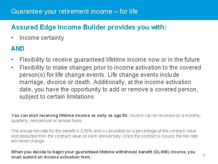 Guarantee your retirement income – for life Assured Edge Income Builder provides you with: