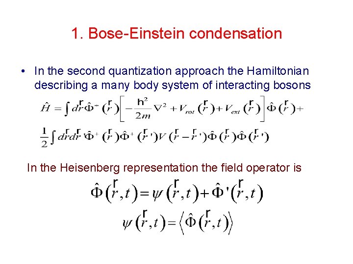 1. Bose-Einstein condensation • In the second quantization approach the Hamiltonian describing a many