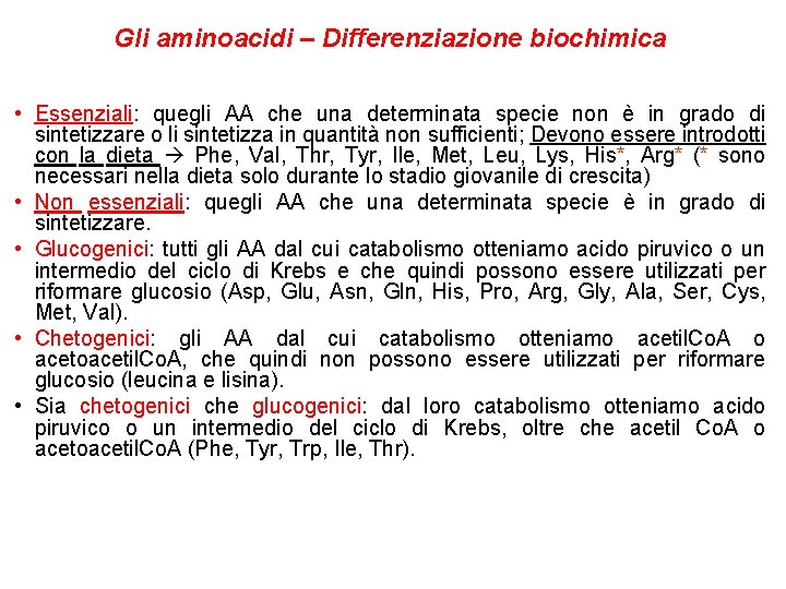 Gli aminoacidi – Differenziazione biochimica • Essenziali: quegli AA che una determinata specie non