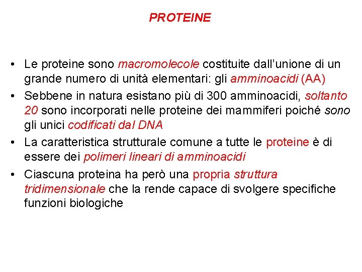 PROTEINE • Le proteine sono macromolecole costituite dall’unione di un grande numero di unità