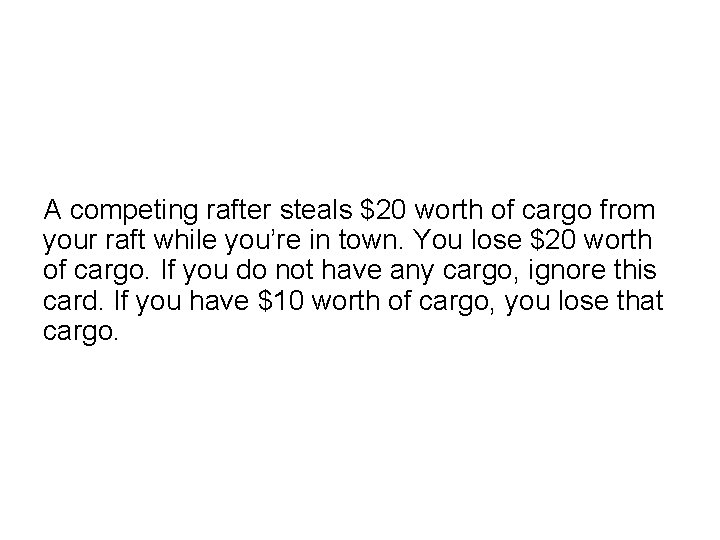 A competing rafter steals $20 worth of cargo from your raft while you’re in