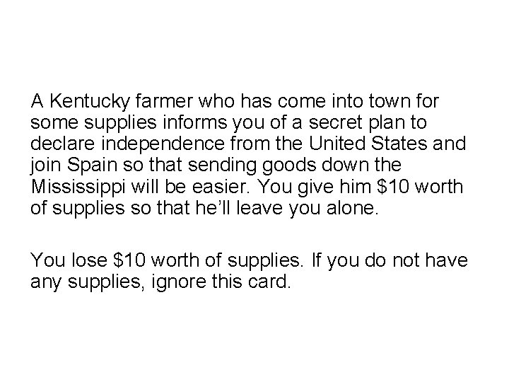 A Kentucky farmer who has come into town for some supplies informs you of