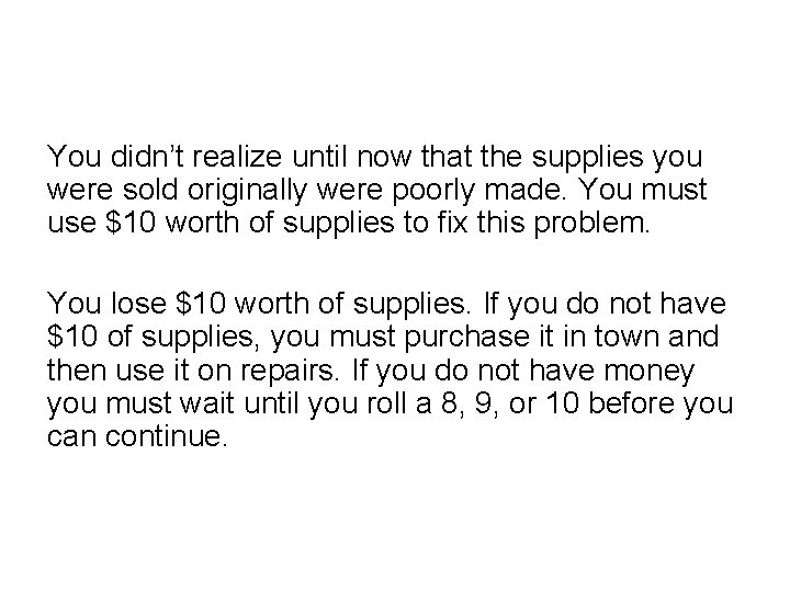 You didn’t realize until now that the supplies you were sold originally were poorly