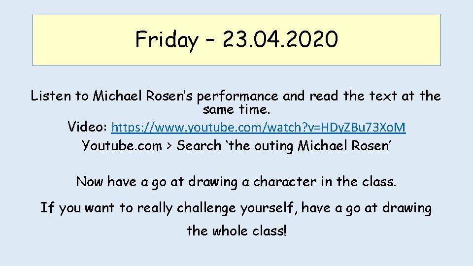 Friday – 23. 04. 2020 Listen to Michael Rosen’s performance and read the text