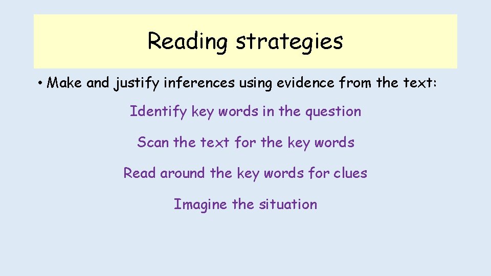 Reading strategies • Make and justify inferences using evidence from the text: Identify key