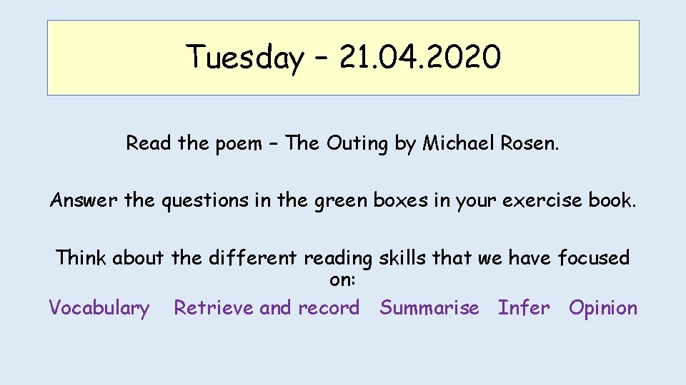 Tuesday – 21. 04. 2020 Read the poem – The Outing by Michael Rosen.