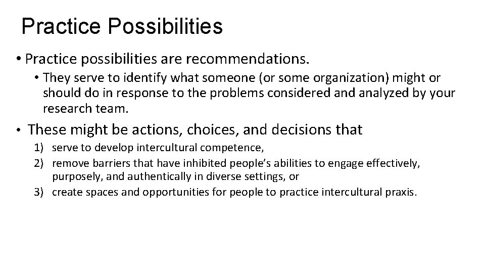 Practice Possibilities • Practice possibilities are recommendations. • They serve to identify what someone