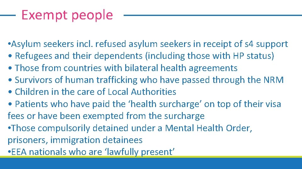 Exempt people • Asylum seekers incl. refused asylum seekers in receipt of s 4