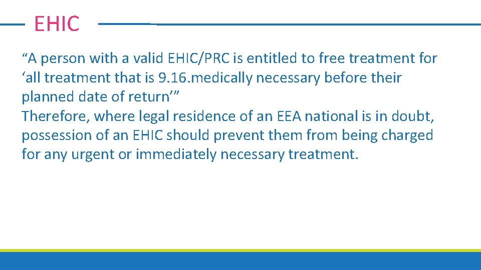 EHIC “A person with a valid EHIC/PRC is entitled to free treatment for ‘all