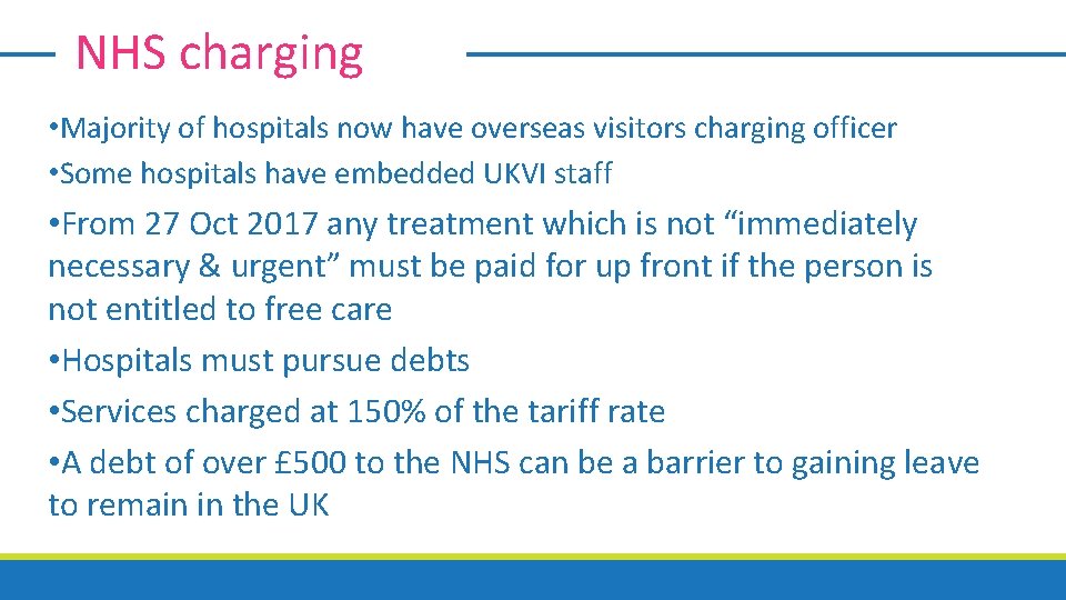 NHS charging • Majority of hospitals now have overseas visitors charging officer • Some