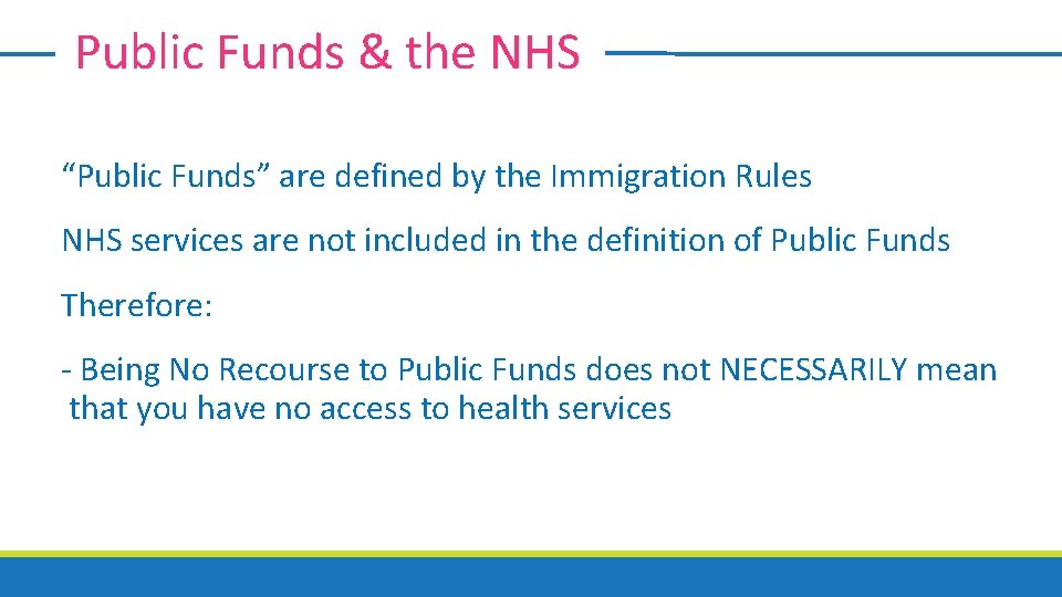 Public Funds & the NHS “Public Funds” are defined by the Immigration Rules NHS