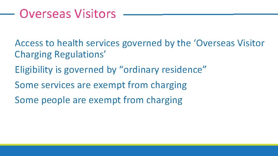 Overseas Visitors Access to health services governed by the ‘Overseas Visitor Charging Regulations’ Eligibility