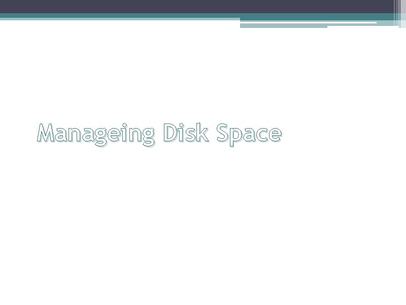 Manageing Disk Space 