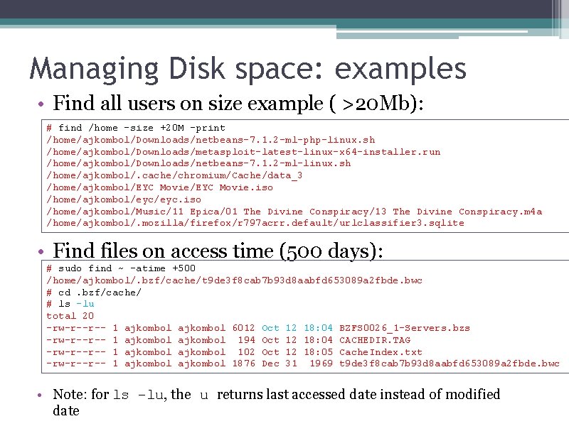 Managing Disk space: examples • Find all users on size example ( >20 Mb):