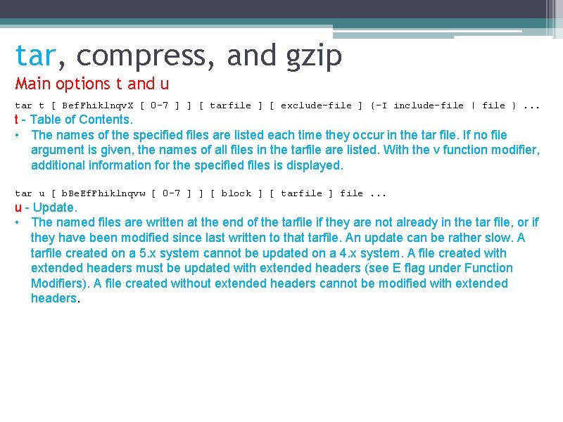 tar, compress, and gzip Main options t and u tar t [ Bef. Fhiklnqv.