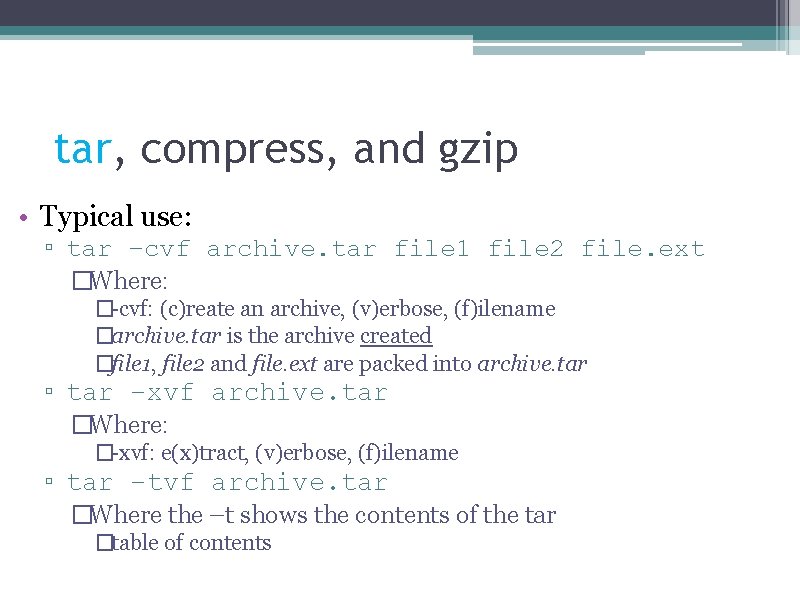 tar, compress, and gzip • Typical use: ▫ tar –cvf archive. tar file 1