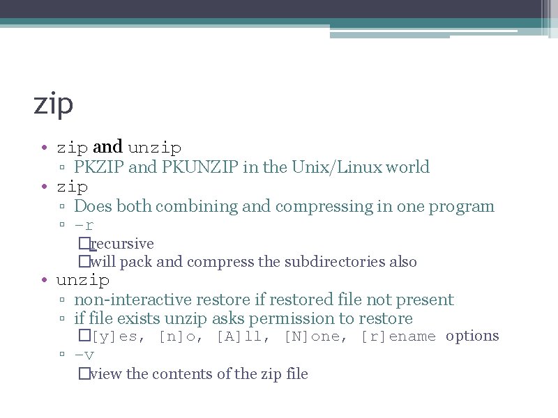 zip • zip and unzip ▫ PKZIP and PKUNZIP in the Unix/Linux world •