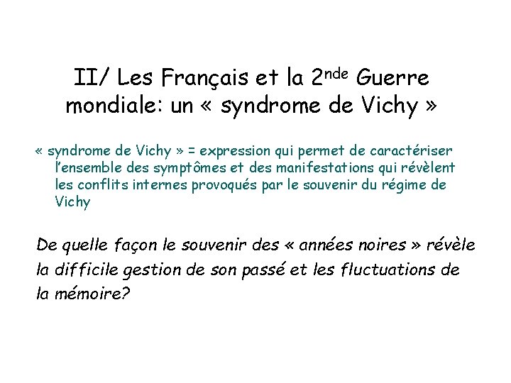 II/ Les Français et la 2 nde Guerre mondiale: un « syndrome de Vichy