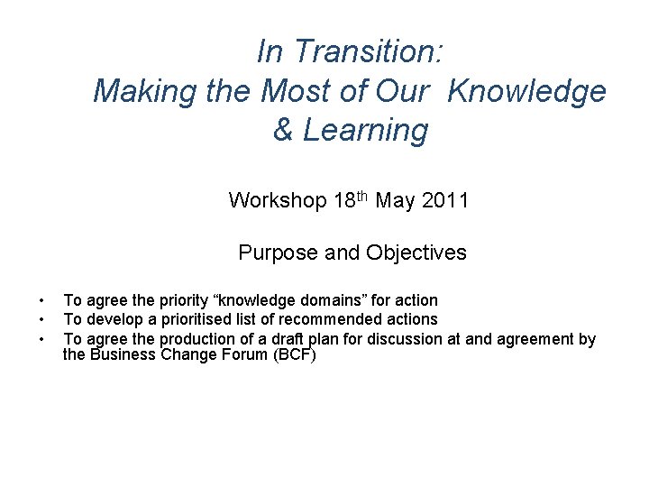 In Transition: Making the Most of Our Knowledge & Learning Workshop 18 th May
