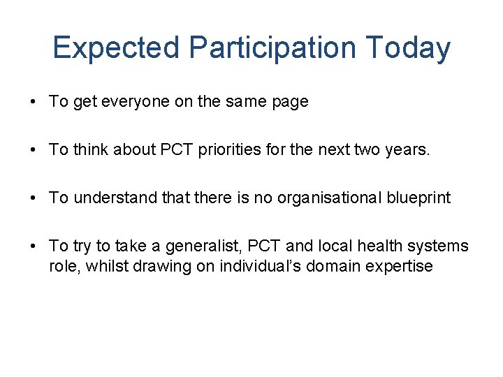 Expected Participation Today • To get everyone on the same page • To think