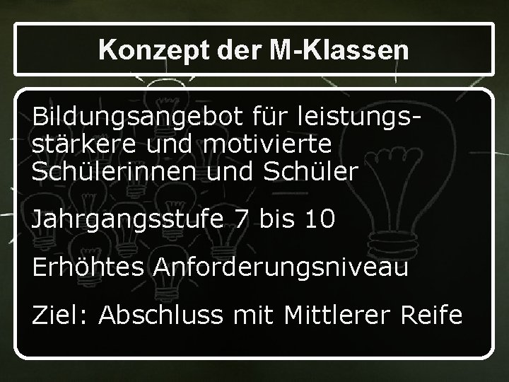 Konzept der M-Klassen Bildungsangebot für leistungsstärkere und motivierte Schülerinnen und Schüler Jahrgangsstufe 7 bis