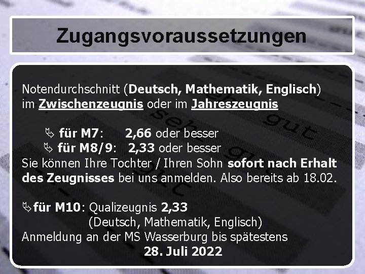 Zugangsvoraussetzungen Notendurchschnitt (Deutsch, Mathematik, Englisch) im Zwischenzeugnis oder im Jahreszeugnis für M 7: 2,