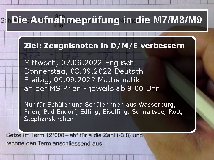 Die Aufnahmeprüfung in die M 7/M 8/M 9 Ziel: Zeugnisnoten in D/M/E verbessern Mittwoch,