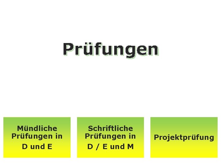 Prüfungen Mündliche Prüfungen in D und E Schriftliche Prüfungen in D / E und