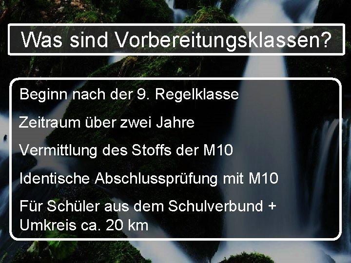 Was sind Vorbereitungsklassen? Beginn nach der 9. Regelklasse Zeitraum über zwei Jahre Vermittlung des