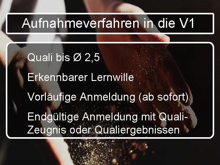 Aufnahmeverfahren in die V 1 Quali bis Ø 2, 5 Erkennbarer Lernwille Vorläufige Anmeldung