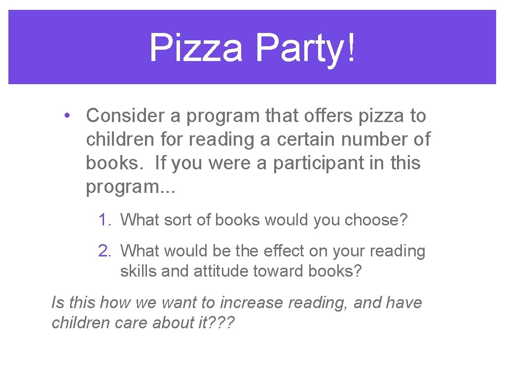 Pizza Party! • Consider a program that offers pizza to children for reading a