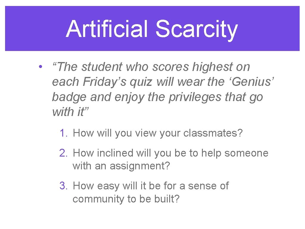 Artificial Scarcity • “The student who scores highest on each Friday’s quiz will wear