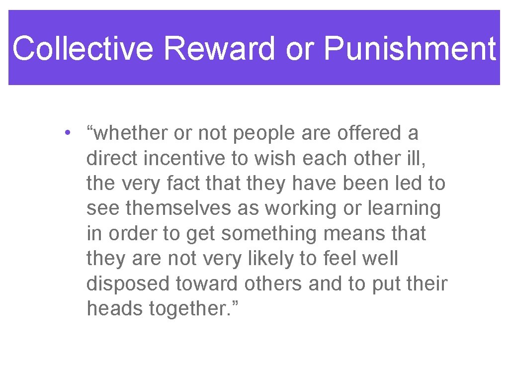 Collective Reward or Punishment • “whether or not people are offered a direct incentive