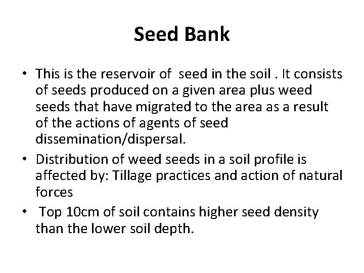 Seed Bank • This is the reservoir of seed in the soil. It consists