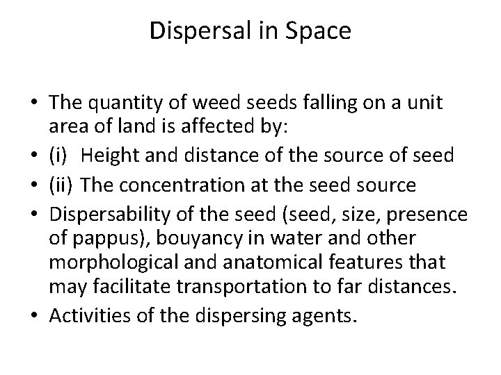 Dispersal in Space • The quantity of weed seeds falling on a unit area