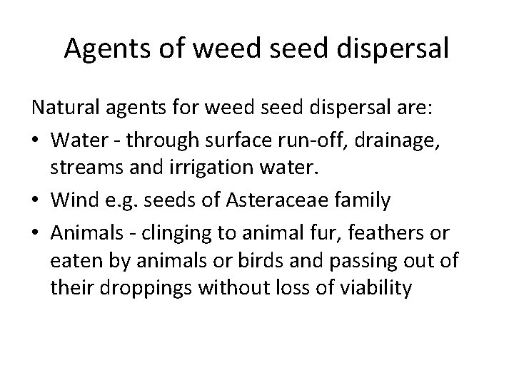 Agents of weed seed dispersal Natural agents for weed seed dispersal are: • Water