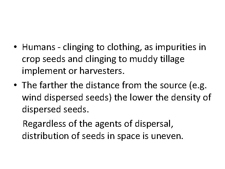  • Humans - clinging to clothing, as impurities in crop seeds and clinging