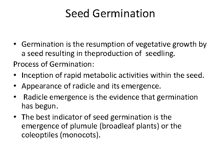 Seed Germination • Germination is the resumption of vegetative growth by a seed resulting