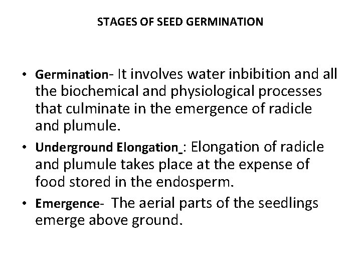 STAGES OF SEED GERMINATION • Germination- It involves water inbibition and all the biochemical