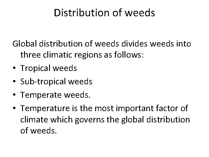Distribution of weeds Global distribution of weeds divides weeds into three climatic regions as